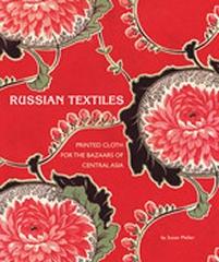 RUSSIAN TEXTILES : PRINTED CLOTH FOR THE BAZAARS OF CENTRAL ASIA