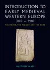 INTRODUCTION TO EARLY MEDIEVAL WESTERN EUROPE, 300-900: THE SWORD, THE PLOUGH AND THE BOOK