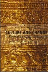 CULTURE AND CHANGE IN CENTRAL EUROPEAN PREHISTORY : 6TH TO 1ST MILLENNIUM BC