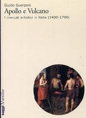 APOLLO E VULCANO. I MERCATI ARTISTICI IN ITALIA (1400-1700)