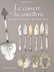 LE COUVERT & LA COUTELLERIE DE TABLE FRANÇAISE DU XIXE SIÈCLE