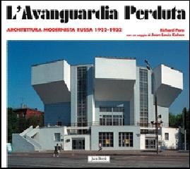 L'AVANGUARDIA PERDUTA ARCHITETTURA MODERNISTA RUSSA 1922-1932