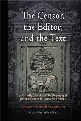 THE CENSOR, THE EDITOR, AND THE TEXT "THE CATHOLIC CHURCH AND THE SHAPING OF THE JEWISH CANON IN THE S"