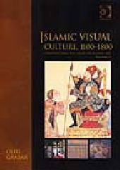 ISLAMIC VISUAL CULTURE, 1100-1800