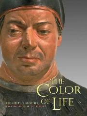 THE COLOR OF LIFE "POLYCHROMY IN SCULPTURE FROM ANTIQUITY TO THE PRESENT"