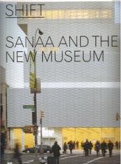 SHIFT: THE NEW 'NEW MUSEUM' AND SANAA