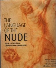 THE LANGUAGE OF THE NUDE : FOUR CENTURIES OF DRAWING THE HUMAN BODY