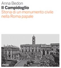 II CAMPIDOGLIO STORIA DI UN MONUMENTO CIVILE NELLA ROMA PAPALE