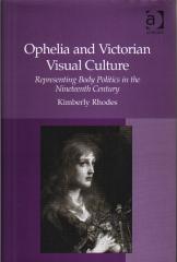 OPHELIA AND VICTORIAN VISUAL CULTURE "REPRESENTING BODY POLITICS IN NINETEENTH CENTURY"