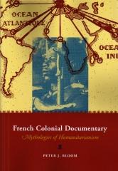 FRENCH COLONIAL DOCUMENTARY : MYTHOLOGIES OF HUMANITARIANISM