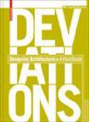 DEVIATIONS - DESIGNING ARCHITECTURE A MANUAL