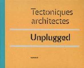 TECTONIQUES ARCHITEXCTES UNPLUGGED