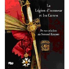 LA LEGION D'HONNEUR ET LES CORSES DE SA CREATION AU SECOND EMPIRE