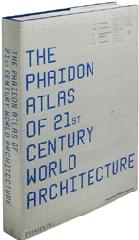 THE PHAIDON ATLAS OF 21ST CENTURY WORLD ARCHITECTURE