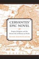CERVANTES' EPIC NOVEL "EMPIRE, RELIGION, AND THE DREAM LIFE OF HEROES IN PERSILES"