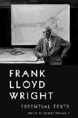 FRANK LLOYD WRIGHT: ESSENTIAL TEXTS