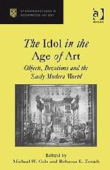 THE IDOL IN THE AGE OF ART "OBJECTS, DEVOTIONS AND THE EARLY MODERN WORLD"