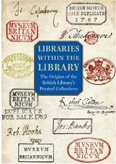 LIBRARIES WITHIN THE LIBRARY "THE ORIGINS OF THE BRITISH LIBRARY'S PRINTED COLLECTIONS"