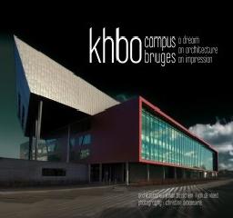 KHBO CAMPUS BRUGES A DREAM AN ARCHITECTURE AN IMPRESSION