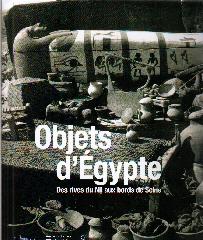 OBJETS D'EGYPTE "DES RIVES DU NIL AU BORDS DE SEINE"