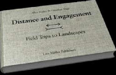 DISTANCE AND ENGAGEMENT "FIELD TRIPS TO LANDSCAPES"