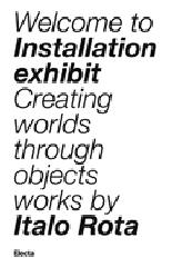 INSTALLATION EXHIBIT CREATING WORLDS THROUGH OBJECTS ITALO ROTA