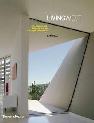 LIVING WEST: NEW RESIDENTIAL ARCHITECTURE IN SOUTHERN CALIFORNIA