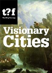 VISIONARY CITIES '12 REASONS FOR CLAIMING THE FUTURE OF OUR CITIES