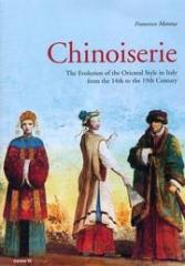 CHINOISERIE "EVOLUTION OF THE ORIENTAL STYLE IN ITALY FROM THE 14TH TO THE 19"