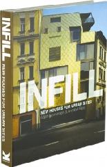 INFILL: NEW HOUSES FOR URBAN SITES