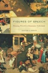 FIGURES OF SPEECH "PICTURING PROVERBS IN RENAISSANCE NETHERLANDS"