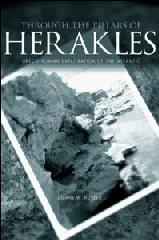THROUGH THE PILLARS OF HERAKLES "GRECO-ROMAN EXPLORATION OF THE ATLANTIC"
