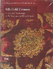 SILK GOLD CRIMSON "SECRETS AND TECHNOLOGY AT THE VISCONTI AND SFORZA COURTS"
