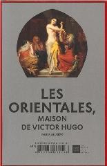 LES ORIENTALES, MAISON DE VICTOR HUGO