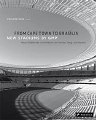 GMP STADIUMS 2010-2015 FROM CAPE TOWN TO BRASILIA NEW STADIUMS BY GMP