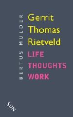 GERRIT THOMAS RIETVELD - LIFE THOUGHTS WORK