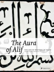 THE AURA OF ALIF "THE ART OF WRITING IN ISLAM"
