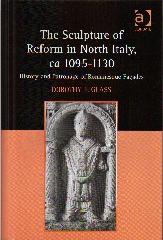 THE SCULPTURE OF REFORM IN NORTH ITALY, CA 1095-1130 "HISTORY AND PATRONAGE OF ROMANESQUE FAÇADES"