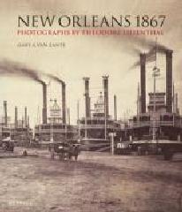 NEW ORLEANS 1867 "PHOTOGRAPHS BY THEODORE LILIENTHAL"