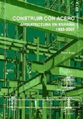 CONSTRUIR CON ACERO: ARQUITECTURA EN ESPAÑA 1993-2007