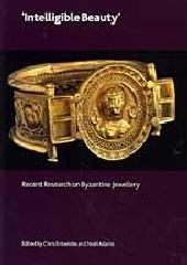 INTELLIGIBLE BEAUTY "RECENT RESEARCH ON BYZANTINE JEWELLERY"
