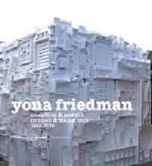 YONA FRIEDMAN: DRAWINGS & MODELS