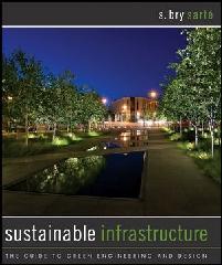 SUSTAINABLE INFRASTRUCTURE "THE GUIDE TO GREEN ENGINEERING AND DESIGN"