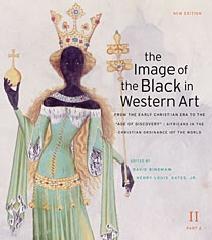 THE IMAGE OF THE BLACK IN WESTERN ART. FROM THE EARLY CHRISTIAN ERA TO THE "AGE OF DISCOVERY" Vol.II "PART 2. AFRICANS IN THE CHRISTIAN ORDINANCE OF THE WORLD"