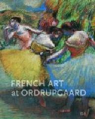 FRENCH ART AT ORDRUPGAARD "COMPLETE CATALOGUE OF PAINTINGS, SCULPTURES, PASTELS, DRAWINGS,"