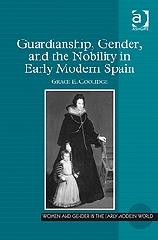 GUARDIANSHIP, GENDER AND THE NOBILITY IN EARLY MODERN SPAIN