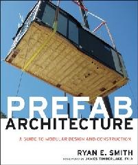 PREFAB ARCHITECTURE: A GUIDE TO MODULAR DESIGN AND CONSTRUCTION
