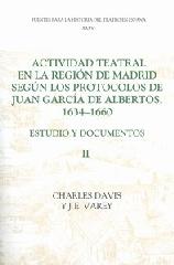 ACTIVIDAD TEATRAL EN LA REGION DE MADRID SEGUN LOS PROTOCOLOS DE JUAN GARCÍA DE ALBERTOS, 1634-1660: II