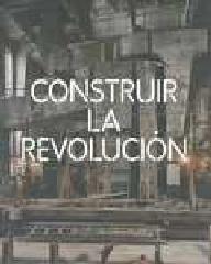CONSTRUIR LA REVOLUCION ARTE Y ARQUITECTURA EN RUSIA 1915-1935
