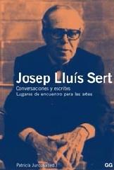 JOSEP LLUÍS SERT. CONVERSACIONES Y ESCRITOS. "LUGARES DE ENCUENTRO PARA LAS ARTES"